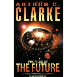 Profiles Of The Future: An Inquiry into the Limits of the Possible
