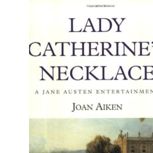 Lady Catherine's Necklace (A Jane Austen entertainment)