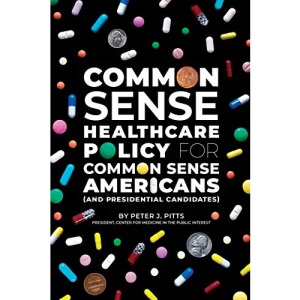 Common Sense Healthcare Policy for Common Sense Americans (and Presidential Candidates)