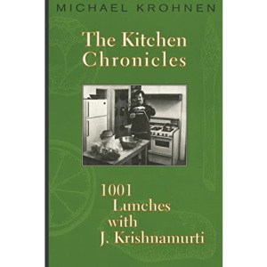 The Kitchen Chronicles: 1001 Lunches with J. Krishnamurti