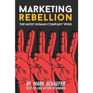 Marketing Rebellion: The Most Human Company Wins