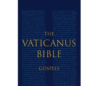 THE VATICANUS BIBLE: GOSPELS: A Modified Pseudo-facsimile of the Four Gospels as found in the Greek New Testament of Codex Vaticanus (Vat.gr. 1209)