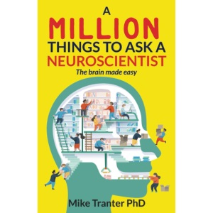 A Million Things To Ask A Neuroscientist: The brain made easy: 1