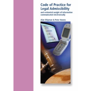 Legal Admissibility & evidential weight of Electronic Communications