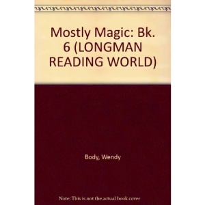 Mostly Magic: Bk. 6 (LONGMAN READING WORLD)