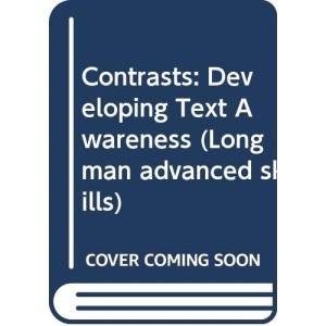 Contrasts: Developing Text Awareness (Longman advanced skills)