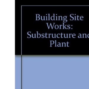 Building Site Works: Substructure and Plant