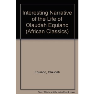 Interesting Narrative of the Life of Olaudah Equiano (African Classics)