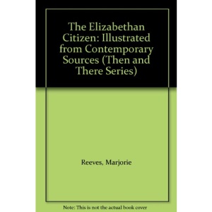 The Elizabethan Citizen (Then & There)