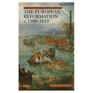The Longman Companion to the European Reformation, c.1500-1618 (Longman Companions To History)