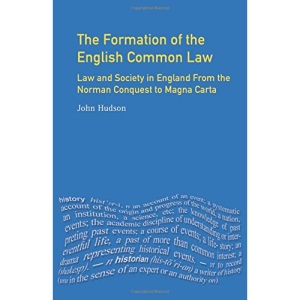The Formation of English Common Law: Law and Society in England from the Norman Conquest to Magna Carta (The Medieval World)