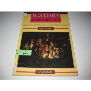 History at Key Stages 1 and 2: A Practical Guide to Planning and Development