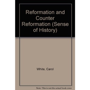 Reformation and Counter Reformation (Sense of History)