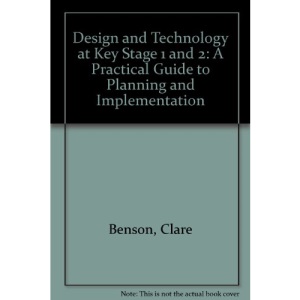 Design and Technology at Key Stage 1 and 2: A Practical Guide to Planning and Implementation