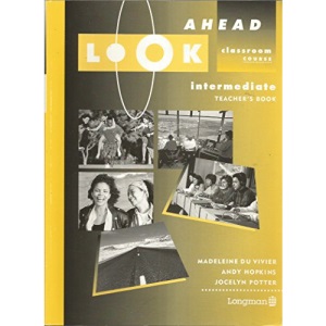 Look Ahead Intermediate Teacher's Book: Classroom Course: Teacher's Book Intermediate