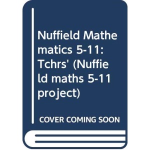 Nuffield Mathematics 5-11: Tchrs' (Nuffield maths 5-11 project)