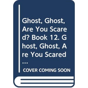 Ghost, Ghost, Are You Scared? Book 12. Ghost, Ghost, Are You Scared?: Ghost, Ghost Are You Scared? Level 1, Bk. 12 (LONGMAN READING WORLD)