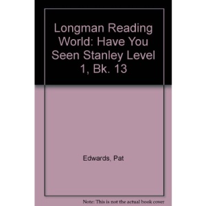 Longman Reading World: Have You Seen Stanley Level 1, Bk. 13