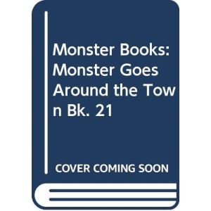Monster Books: Monster Goes Around the Town Bk. 21