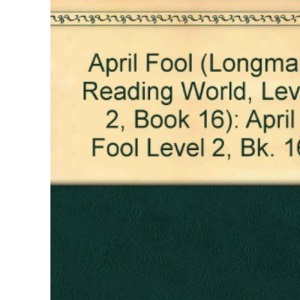 April Fool (Longman Reading World, Level 2, Book 16): April Fool Level 2, Bk. 16