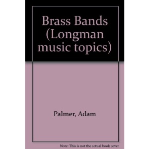Brass Bands (Longman music topics)