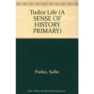 Tudor Life (A SENSE OF HISTORY PRIMARY)