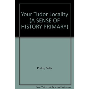Your Tudor Locality (A SENSE OF HISTORY PRIMARY)