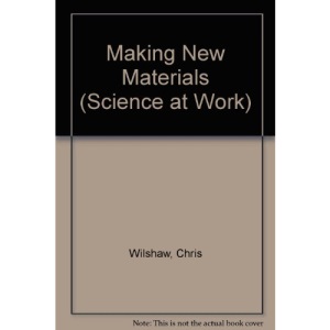 Making New Materials (Science at Work)