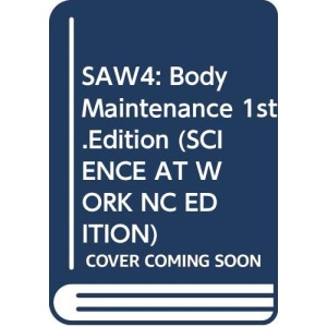 SAW4: Body Maintenance 1st.Edition: 14-16 (SCIENCE AT WORK NC EDITION)