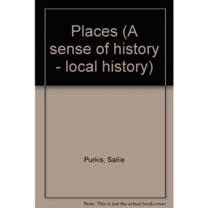 Places (A sense of history - local history)
