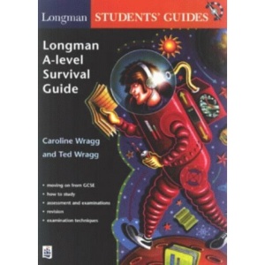 A-level Survival Guide (Longman Parent and Student Guides)