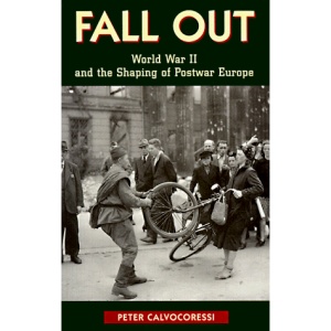 Fall Out: World War II and the Shaping of Postwar Europe