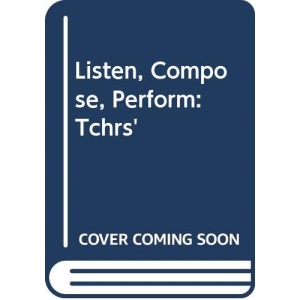Listen, Compose, Perform: Tchrs'