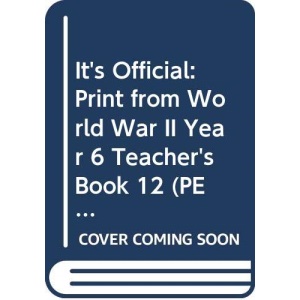 It's Official: Print from World War II Year 6 Teacher's Book 12 (PELICAN GUIDED READING & WRITING)