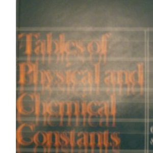 TABLES OF PHYSICAL AND CHEMICAL CONSTANT