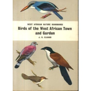 Birds of the West African Town and Garden (West African Nature Handbooks)