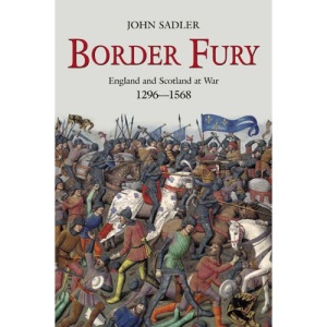 Border Fury: England and Scotland at War, 1296-1568