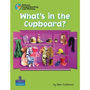 Pelican Guided Reading and Writing What's in the Cupboard/Pupil Resource Book Year 1 Pupils Book (PELICAN GUIDED READING & WRITING)