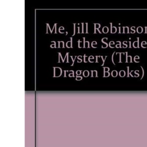 Me, Jill Robinson and the Seaside Mystery (The Dragon Books)