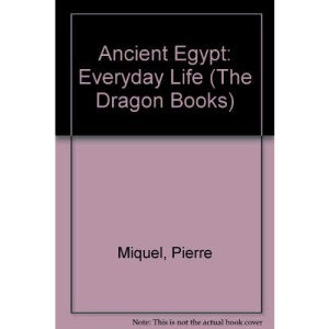 Ancient Egypt: Everyday Life (The Dragon Books)