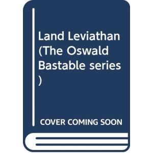 The Land Leviathan (The Oswald Bastable series)