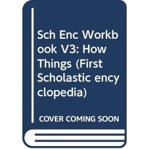 Sch Enc Workbook V3: How Things (First Scholastic encyclopedia)