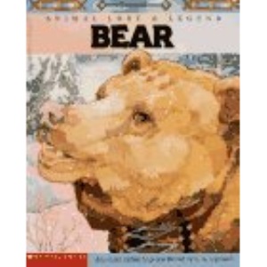 Bear: Animal Lore and Legend : American Indian Legends (Animal Lore & Legend)