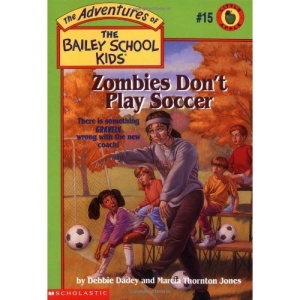Zombies Don't Play Soccer (Adventures of the Bailey School Kids)