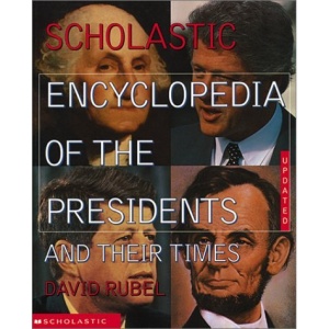 The Scholastic Encyclopedia of the Presidents and Their Times