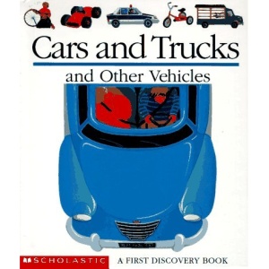 Cars and Trucks and Other Vehicles (First Discovery Books)