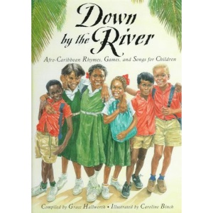 Down by the River: Afro-Caribbean Rhymes, Games, and Songs for Children