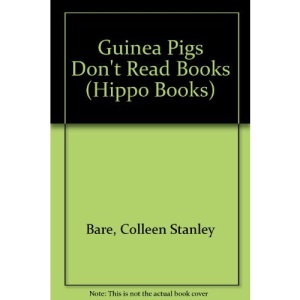 Guinea Pigs Don't Read Books (Hippo Books)