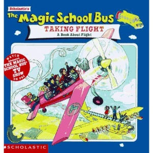 The Magic School Bus Taking Flight: A Book about Flight (Magic School Bus Movie Tie-Ins)