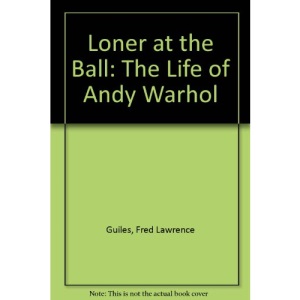 Loner at the Ball: The Life of Andy Warhol